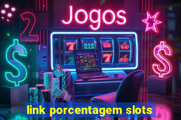 link porcentagem slots